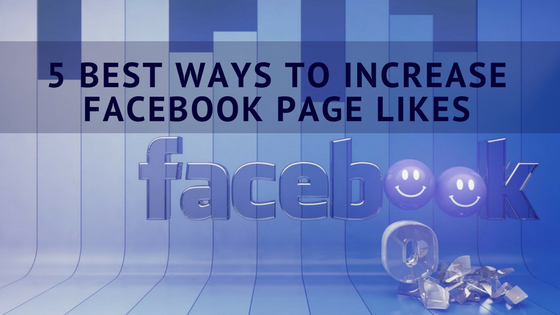 5 Best Ways to Increase your Facebook Page Likes