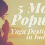 5 Most Popular Yoga Destinations in India