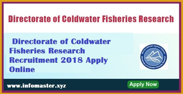 Directorate of Coldwater Fisheries Research Recruitment 2018 Apply Online
