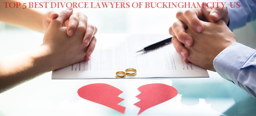TOP 5 BEST DIVORCE LAWYERS OF BUCKINGHAM CITY US