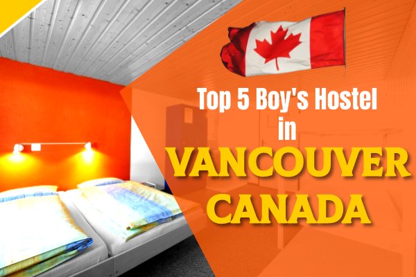 Top 5 Boy's Hostel in Vancouver Canada