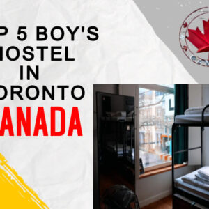 Top 5 boy's hostel in Toronto Canada