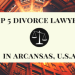 top 5 divorce lawyers in Arcansas, U.S.A