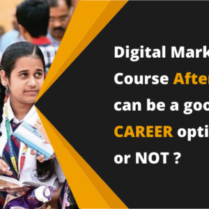 Digital Marketing Course After 12th, can be a good career option or not ?