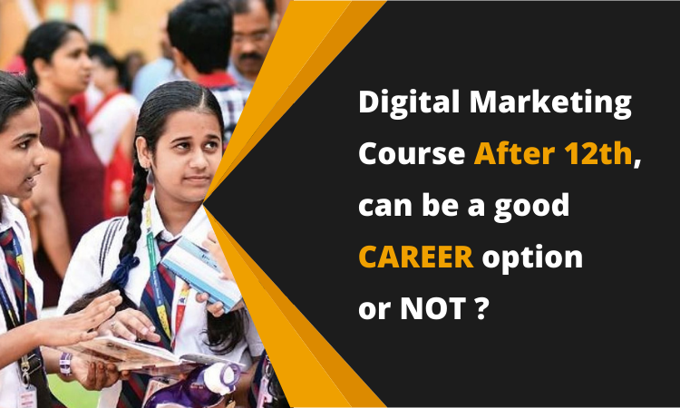 Digital Marketing Course After 12th, can be a good career option or not ?