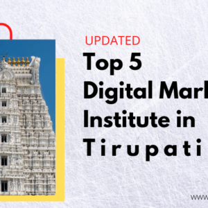 Top 5 Digital Marketing Institute tirupati