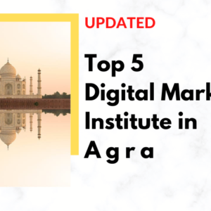 Top 5 digital marketing institute in Agra