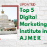Top 5 Digital marketing institute in Ajmer