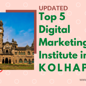 Top 5 Digital marketing institute in Kolhapur