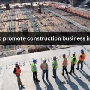 How to promote construction business