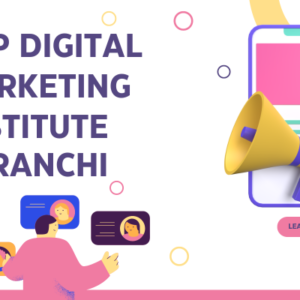 Best digital marketing institute in Ranchi