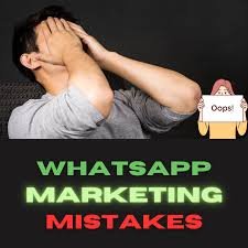 Mistakes to Avoid in WhatsApp Marketing